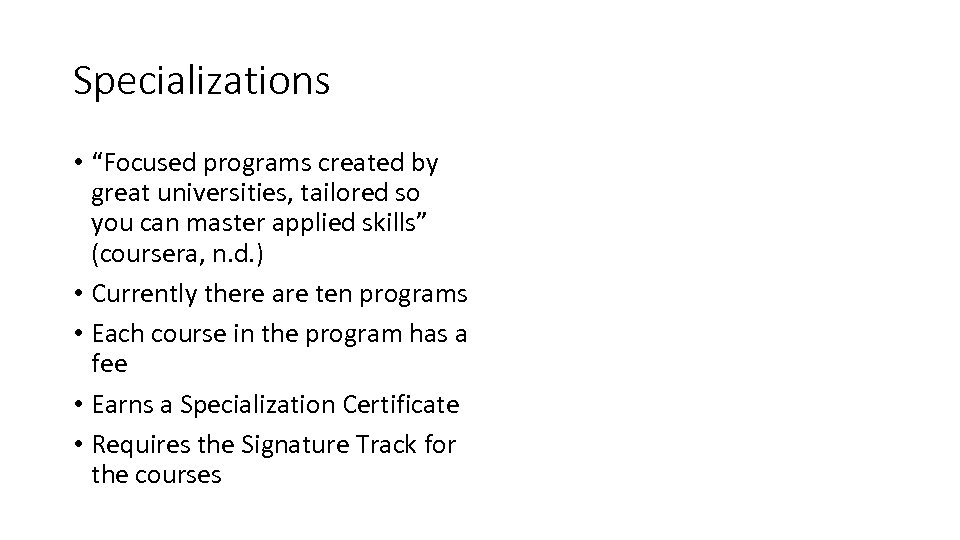 Specializations • “Focused programs created by great universities, tailored so you can master applied