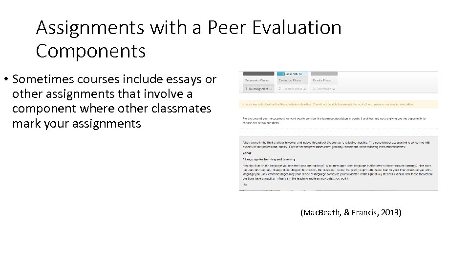 Assignments with a Peer Evaluation Components • Sometimes courses include essays or other assignments