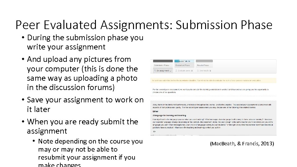 Peer Evaluated Assignments: Submission Phase • During the submission phase you write your assignment