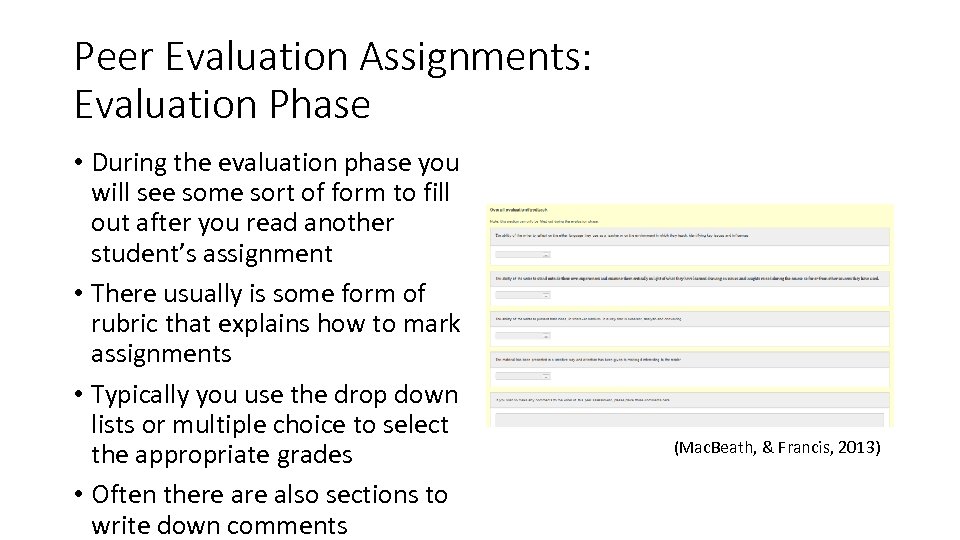 Peer Evaluation Assignments: Evaluation Phase • During the evaluation phase you will see some