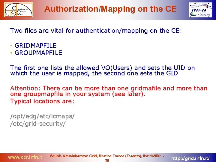 Authorization/Mapping on the CE Two files are vital for authentication/mapping on the CE: •