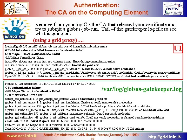 Authentication: The CA on the Computing Element Remove from your lcg CE the CA
