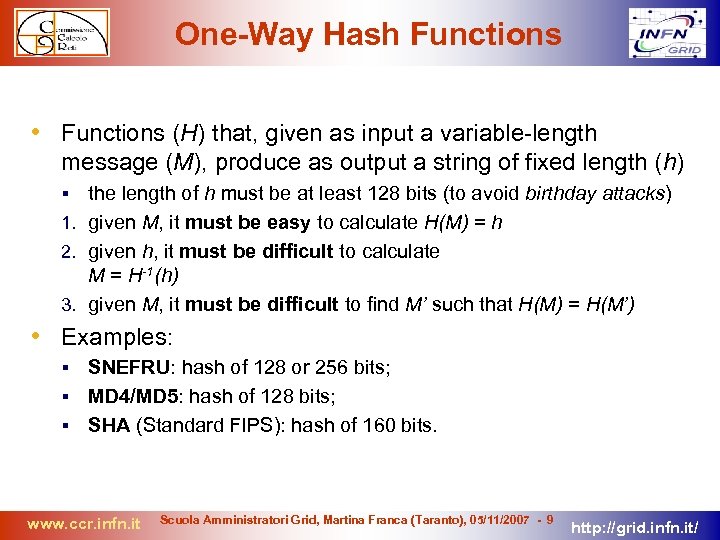 One-Way Hash Functions • Functions (H) that, given as input a variable-length message (M),
