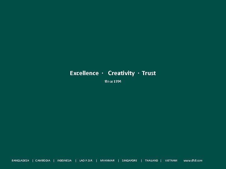 Excellence · Creativity · Trust Since 1994 BANGLADESH | CAMBODIA | INDONESIA | LAO