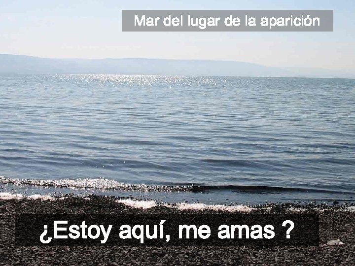 Mar del lugar de la aparición ¿Estoy aquí, me amas ? 