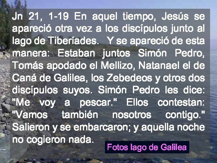 Jn 21, 1 -19 En aquel tiempo, Jesús se apareció otra vez a los