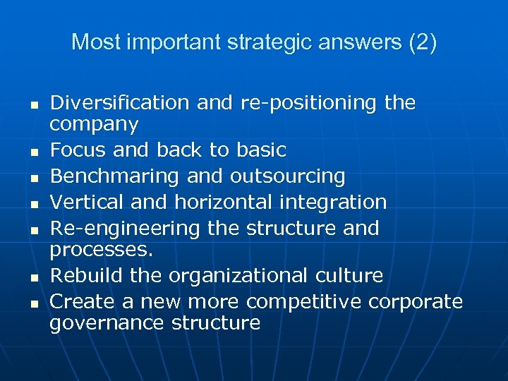 Most important strategic answers (2) n n n n Diversification and re-positioning the company