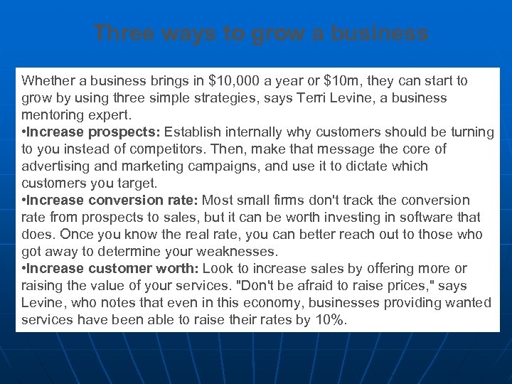 Three ways to grow a business Whether a business brings in $10, 000 a