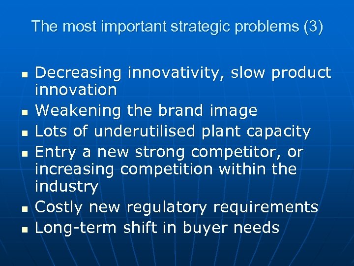 The most important strategic problems (3) n n n Decreasing innovativity, slow product innovation