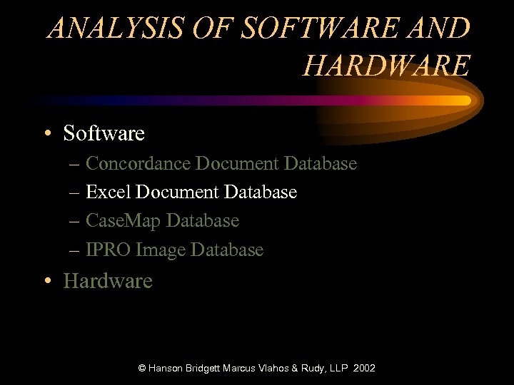ANALYSIS OF SOFTWARE AND HARDWARE • Software – Concordance Document Database – Excel Document