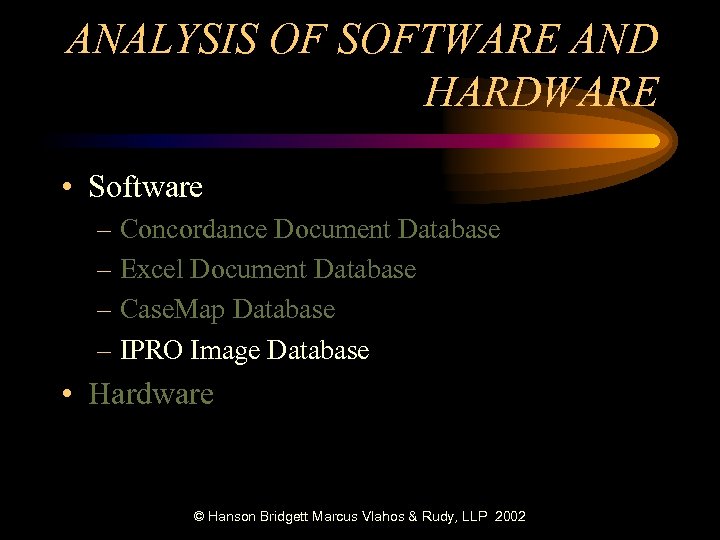 ANALYSIS OF SOFTWARE AND HARDWARE • Software – Concordance Document Database – Excel Document