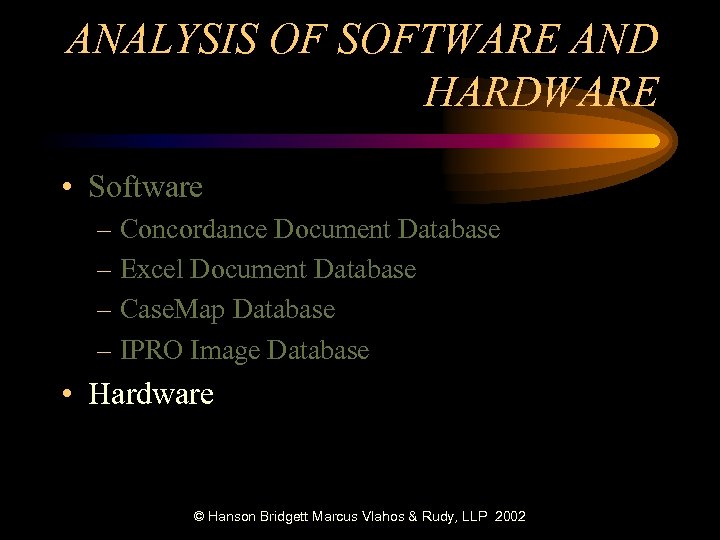 ANALYSIS OF SOFTWARE AND HARDWARE • Software – Concordance Document Database – Excel Document