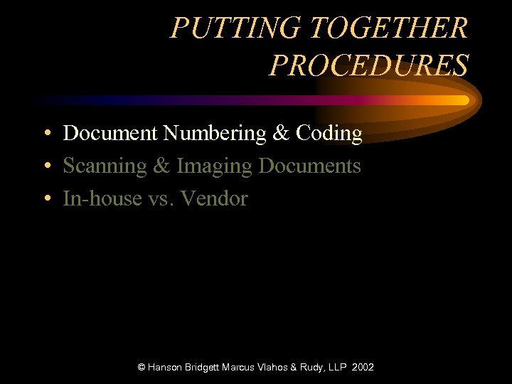 PUTTING TOGETHER PROCEDURES • Document Numbering & Coding • Scanning & Imaging Documents •