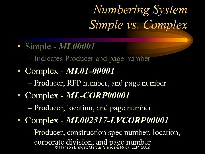 Numbering System Simple vs. Complex • Simple - ML 00001 – Indicates Producer and
