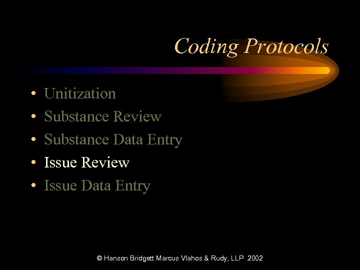 Coding Protocols • • • Unitization Substance Review Substance Data Entry Issue Review Issue