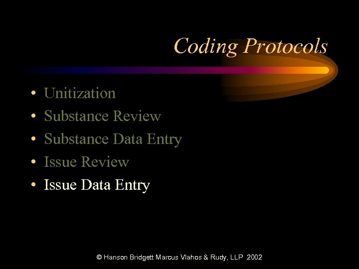 Coding Protocols • • • Unitization Substance Review Substance Data Entry Issue Review Issue