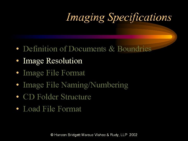 Imaging Specifications • • • Definition of Documents & Boundries Image Resolution Image File