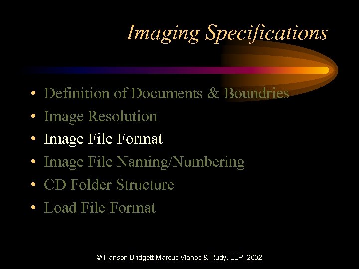 Imaging Specifications • • • Definition of Documents & Boundries Image Resolution Image File