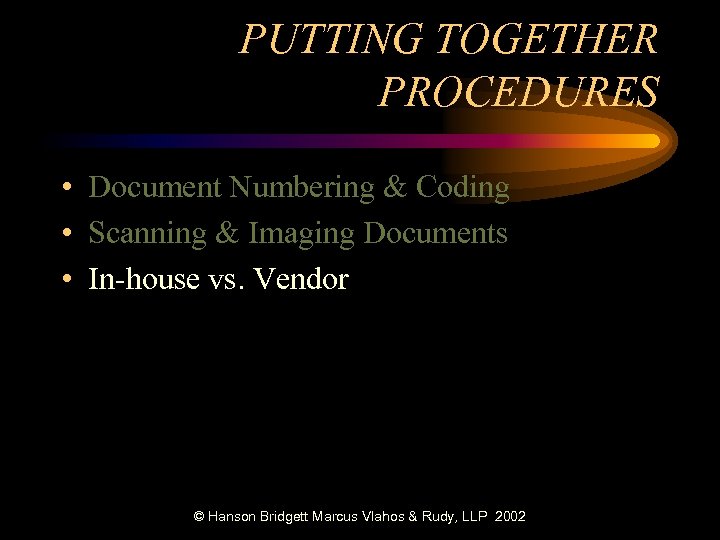 PUTTING TOGETHER PROCEDURES • Document Numbering & Coding • Scanning & Imaging Documents •