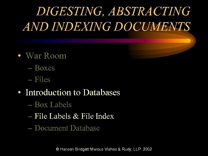 DIGESTING, ABSTRACTING AND INDEXING DOCUMENTS • War Room – Boxes – Files • Introduction