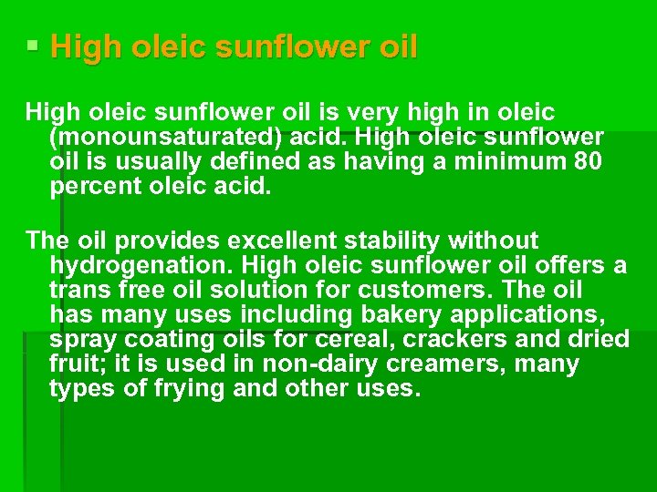 § High oleic sunflower oil is very high in oleic (monounsaturated) acid. High oleic