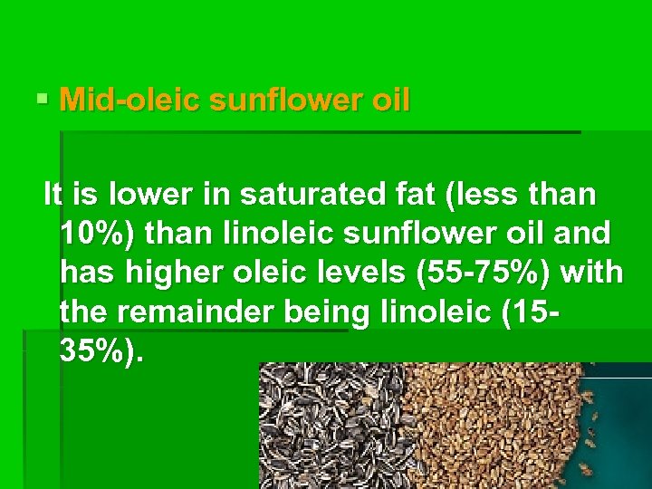 § Mid-oleic sunflower oil It is lower in saturated fat (less than 10%) than