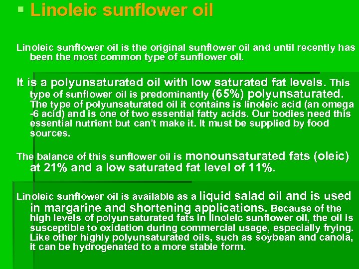 § Linoleic sunflower oil is the original sunflower oil and until recently has been