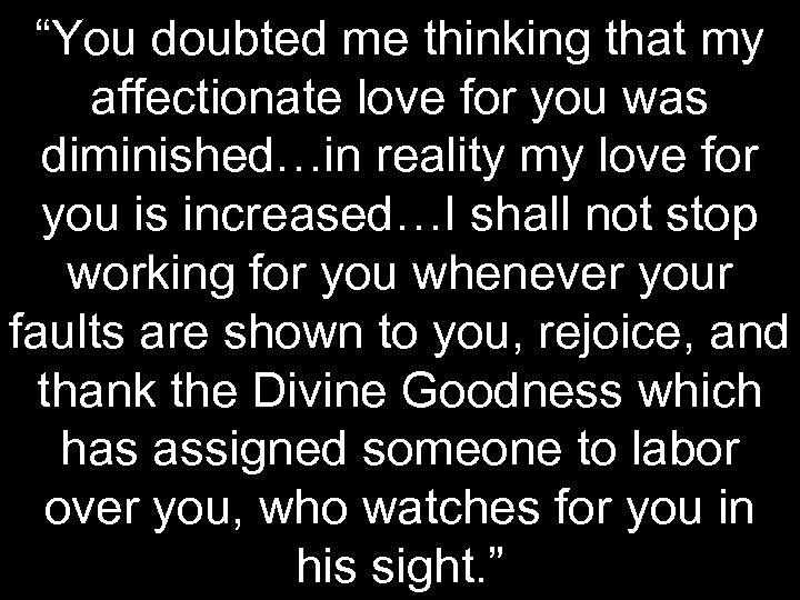 “You doubted me thinking that my affectionate love for you was diminished…in reality my