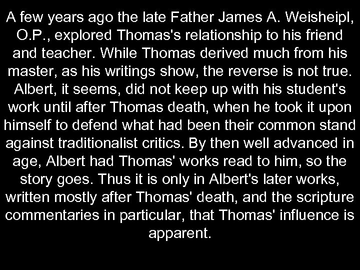 A few years ago the late Father James A. Weisheipl, O. P. , explored