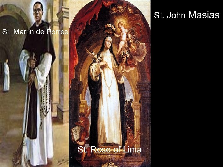 St. John Masias St. Martin de Porres St. Rose of Lima 