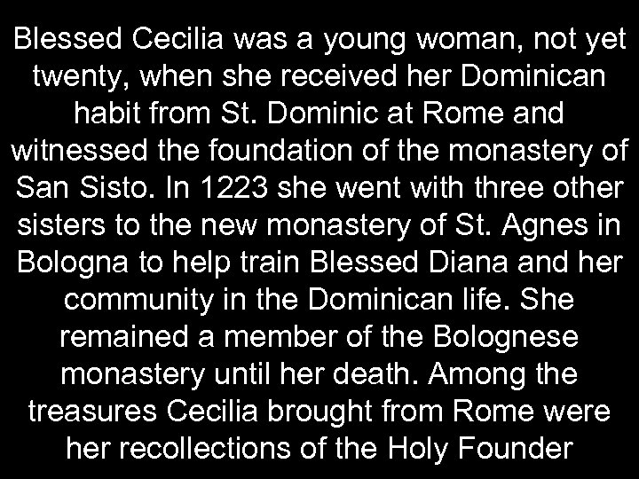 Blessed Cecilia was a young woman, not yet twenty, when she received her Dominican