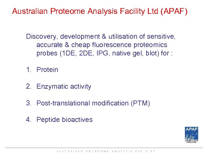 Australian Proteome Analysis Facility Ltd (APAF) Discovery, development & utilisation of sensitive, accurate &