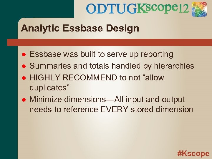 Analytic Essbase Design Essbase was built to serve up reporting Summaries and totals handled