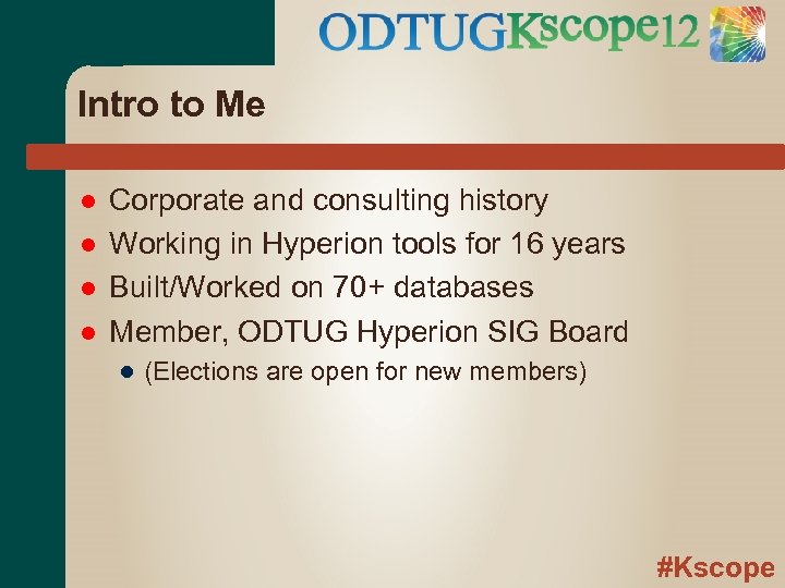 Intro to Me Corporate and consulting history Working in Hyperion tools for 16 years