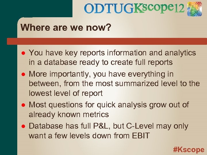 Where are we now? You have key reports information and analytics in a database