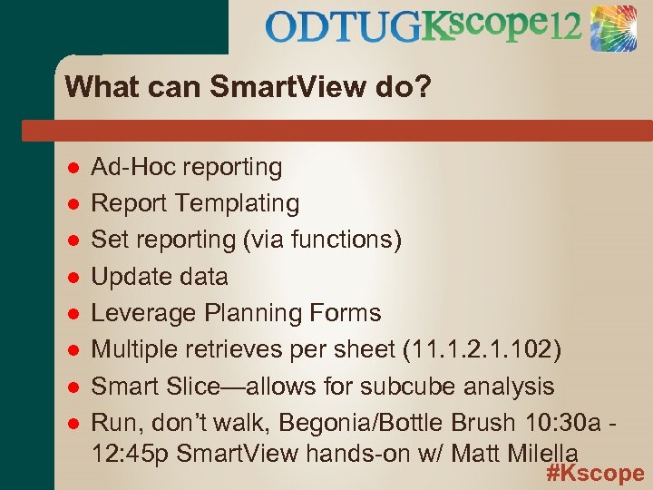 What can Smart. View do? Ad-Hoc reporting Report Templating Set reporting (via functions) Update