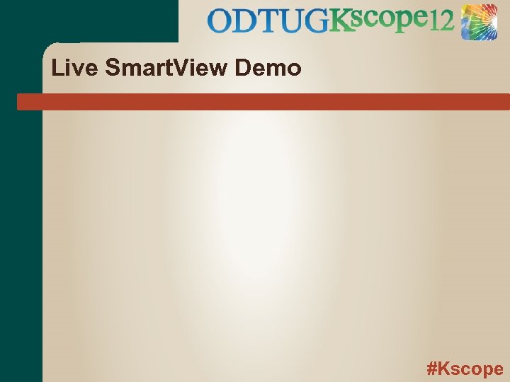 Live Smart. View Demo #Kscope 