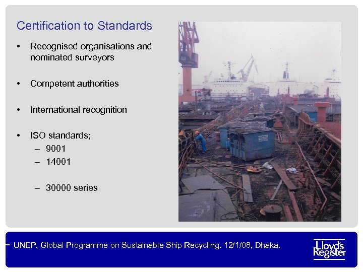 Certification to Standards • Recognised organisations and nominated surveyors • Competent authorities • International