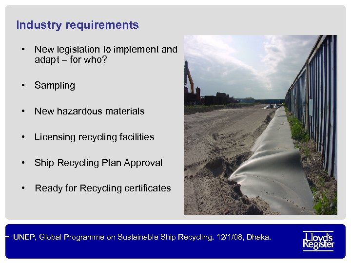 Industry requirements • New legislation to implement and adapt – for who? • Sampling