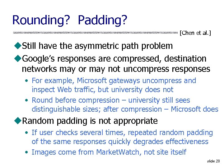 Rounding? Padding? [Chen et al. ] u. Still have the asymmetric path problem u.
