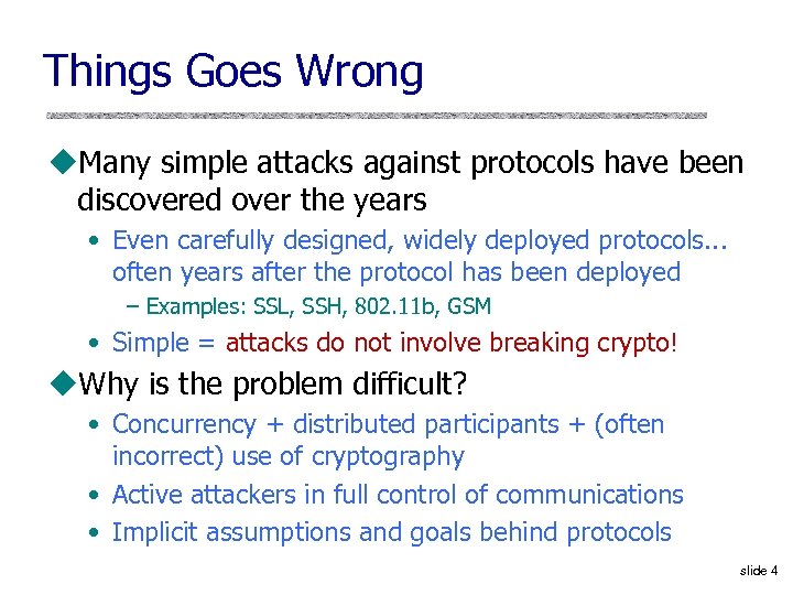 Things Goes Wrong u. Many simple attacks against protocols have been discovered over the