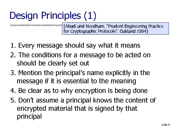 Design Principles (1) [Abadi and Needham. “Prudent Engineering Practice for Cryptographic Protocols”. Oakland 1994]