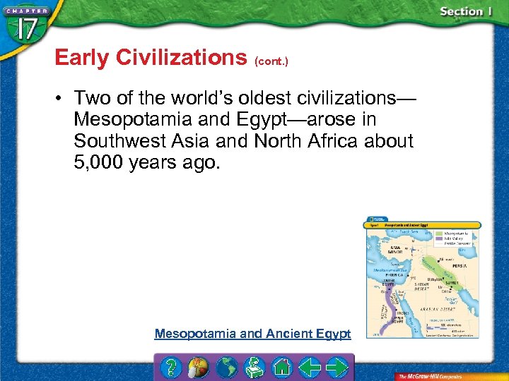 Early Civilizations (cont. ) • Two of the world’s oldest civilizations— Mesopotamia and Egypt—arose