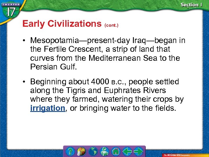 Early Civilizations (cont. ) • Mesopotamia—present-day Iraq—began in the Fertile Crescent, a strip of