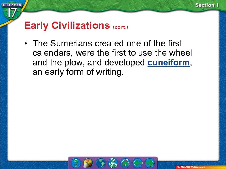 Early Civilizations (cont. ) • The Sumerians created one of the first calendars, were