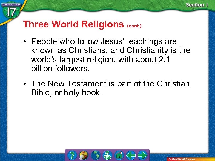Three World Religions (cont. ) • People who follow Jesus’ teachings are known as