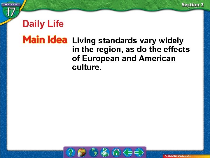 Daily Life Living standards vary widely in the region, as do the effects of