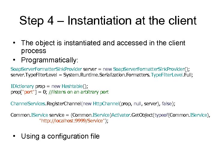 Step 4 – Instantiation at the client • The object is instantiated and accessed