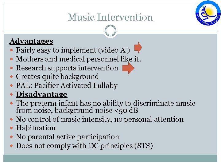 Music Intervention Advantages Fairly easy to implement (video A ) Mothers and medical personnel