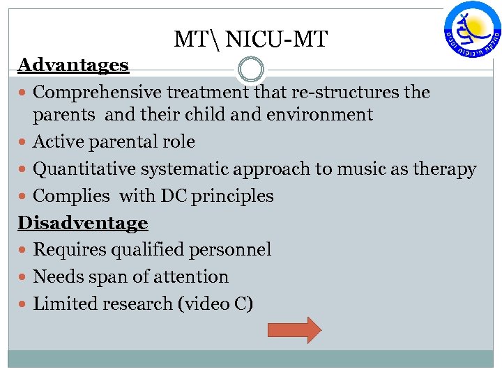 MT NICU-MT Advantages Comprehensive treatment that re-structures the parents and their child and environment